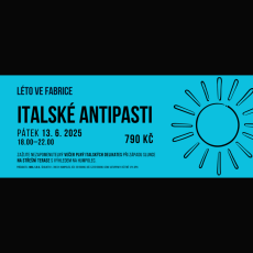 Léto ve fabrice | Italské antipasti 13. 6. 2025